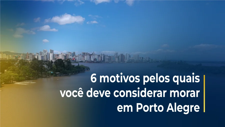 6 motivos pelos quais você deve considerar morar em Porto Alegre