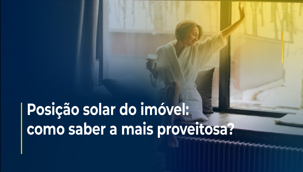Posição solar do imóvel: como saber a mais proveitosa?
