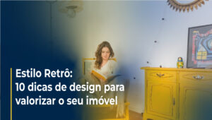 10 Dicas para Incorporar o Estilo Retrô em um Imóvel de Alto Padrão: Um Guia Abrangente