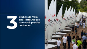 Clubes de Vela em Porto Alegre: Conheça os 3 principais clubes da cidade