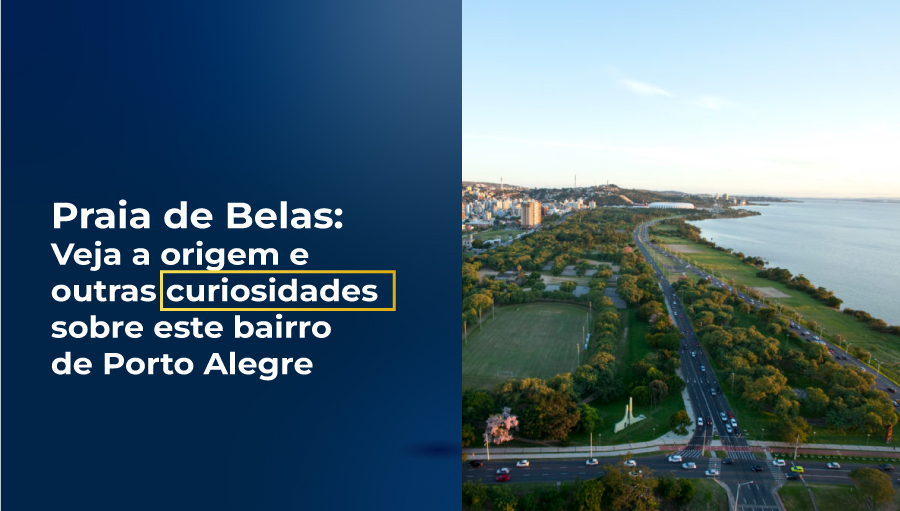 Praia de Belas em Porto Alegre: Conheça as origens e a estrutura deste bairro