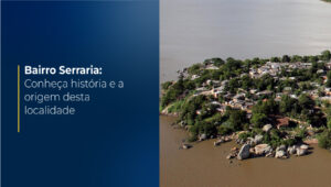 Bairro Serraria: Conheça a história e origem dessa localidade