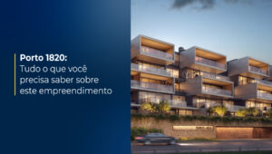 Porto 1820: motivos para realizar esse investimento!