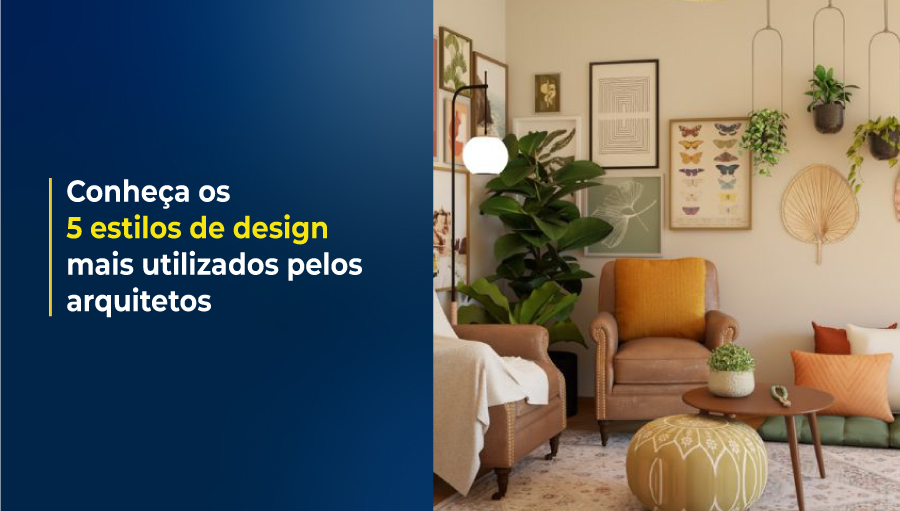 Conheça os 5 tipos de design de interiores mais utilizados pelos arquitetos