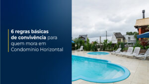 6 regras básicas de convivência para quem mora em Condomínio Horizontal