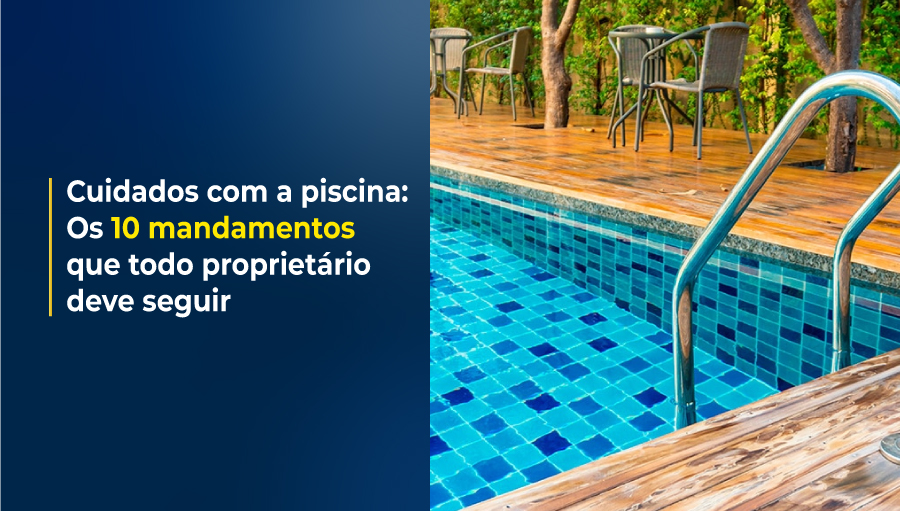 Cuidados com piscina: Os 10 mandamentos que todo proprietário deve seguir