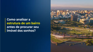 Como analisar a estrutura do bairro ideal: Pontos altos da zona sul de Porto Alegre