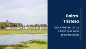 Bairro Tristeza em Porto Alegre: Curiosidades, Imóveis e Qualidade de Vida
