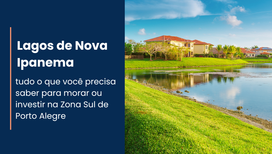 Lagos de Nova Ipanema: tudo o que você precisa saber para morar ou investir na Zona Sul de Porto Alegre