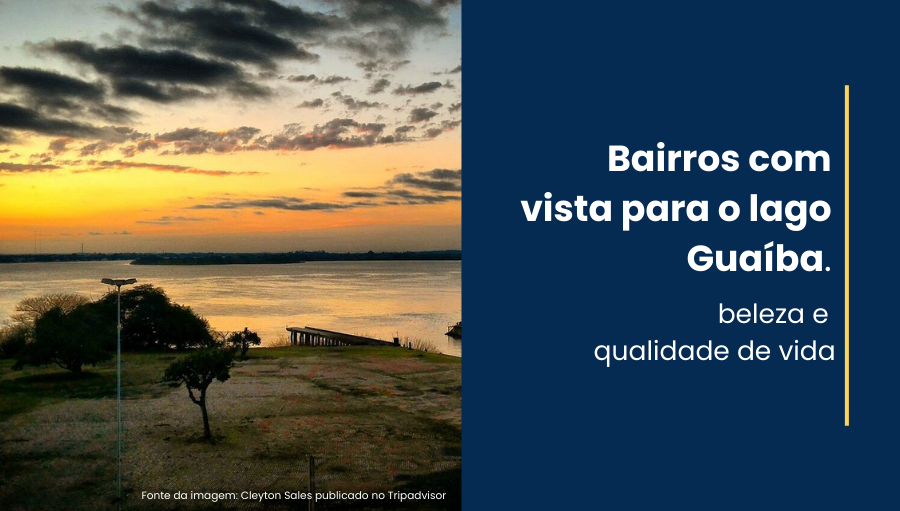 Bairros com vista para o lago Guaíba – beleza e qualidade de vida.